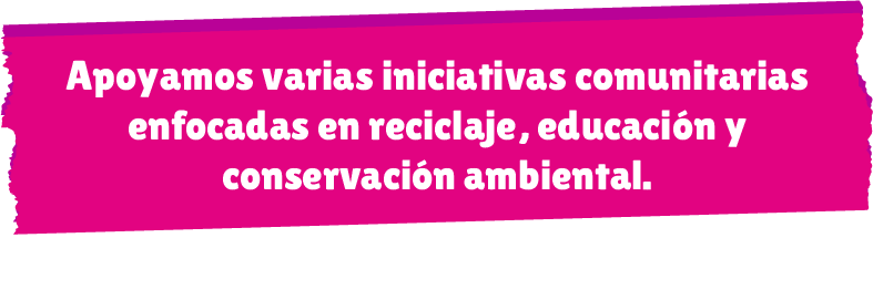 Apoyamos varias iniciativas comunitarias enfocadas en reciclaje, educación y conservación ambiental.