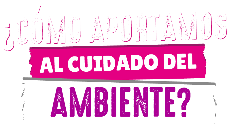 ¿Cómo aportamos al cuidado del medio ambiente?